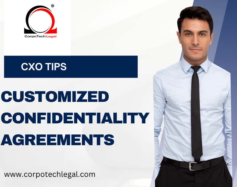 Why CXOs Must Prioritize Customized Confidentiality Agreements to Protect Company Data.